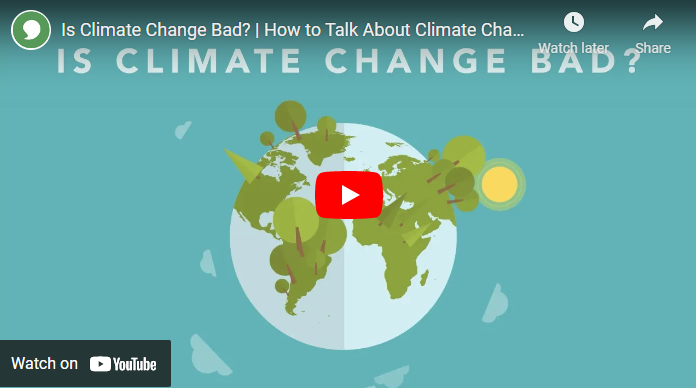 IS CLIMATE CHANGE BAD? | HOW TO TALK ABOUT CLIMATE CHANGE – PART 2